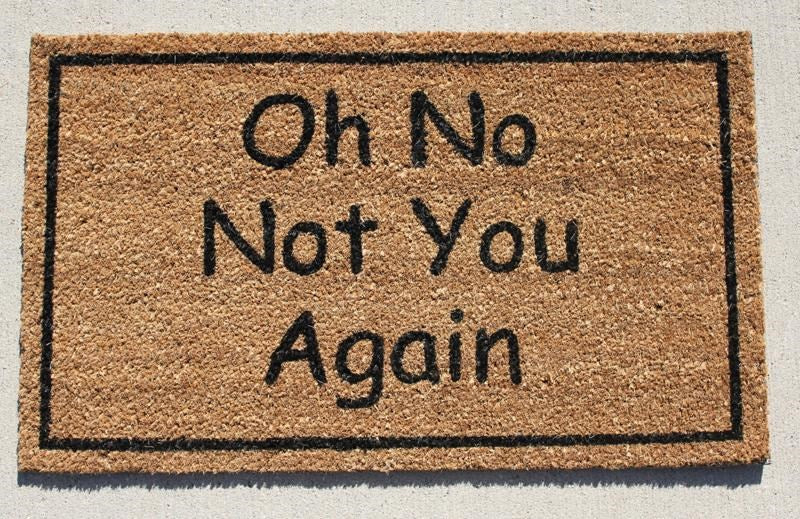 Oh no, not you again - coir doormat